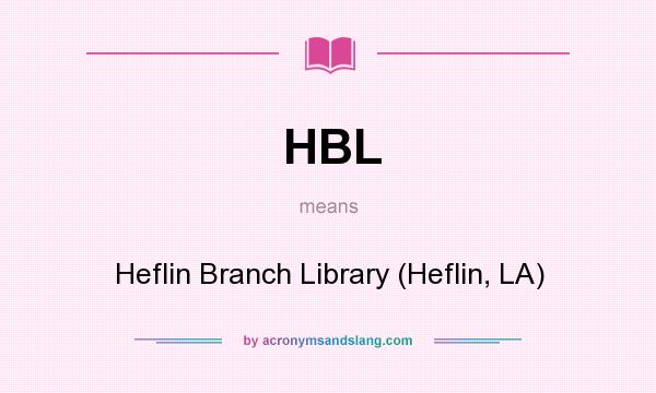 What does HBL mean? It stands for Heflin Branch Library (Heflin, LA)