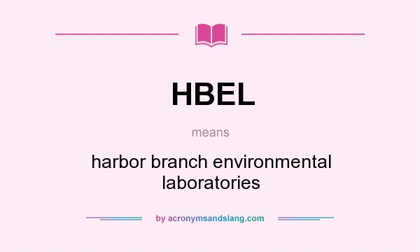 What does HBEL mean? It stands for harbor branch environmental laboratories