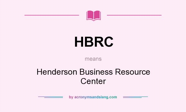 What does HBRC mean? It stands for Henderson Business Resource Center