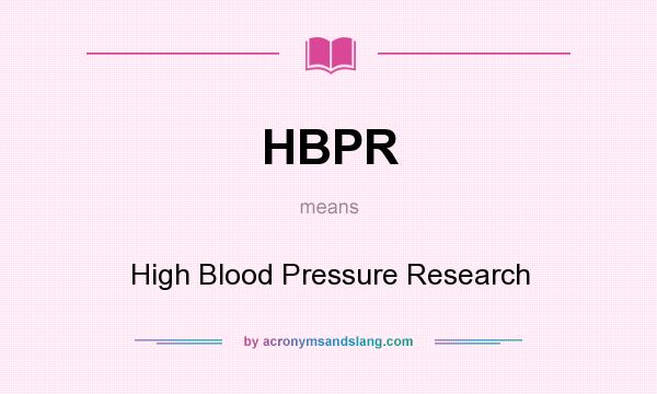 What does HBPR mean? It stands for High Blood Pressure Research