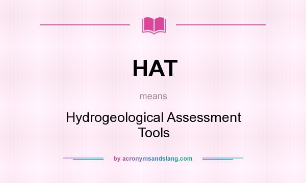 What does HAT mean? It stands for Hydrogeological Assessment Tools