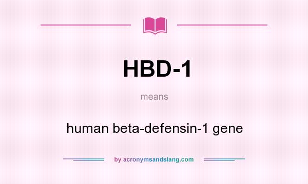 What does HBD-1 mean? It stands for human beta-defensin-1 gene