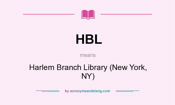 What does HBL mean? It stands for Harlem Branch Library (New York, NY)