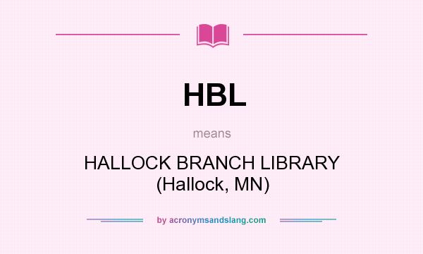 What does HBL mean? It stands for HALLOCK BRANCH LIBRARY (Hallock, MN)