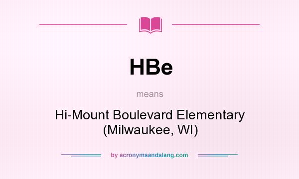 What does HBe mean? It stands for Hi-Mount Boulevard Elementary (Milwaukee, WI)