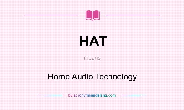 What does HAT mean? It stands for Home Audio Technology