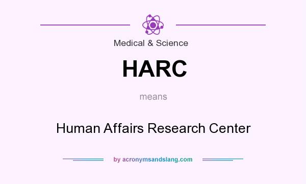What does HARC mean? It stands for Human Affairs Research Center