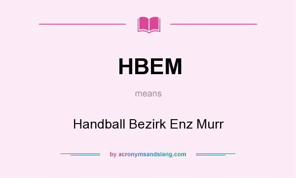 What does HBEM mean? It stands for Handball Bezirk Enz Murr