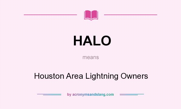 What does HALO mean? It stands for Houston Area Lightning Owners