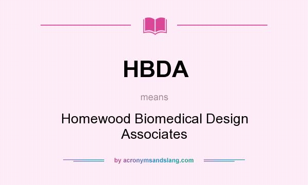 What does HBDA mean? It stands for Homewood Biomedical Design Associates