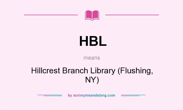 What does HBL mean? It stands for Hillcrest Branch Library (Flushing, NY)