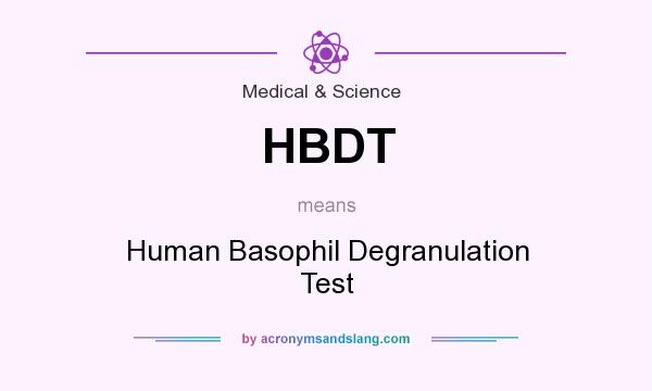 What does HBDT mean? It stands for Human Basophil Degranulation Test