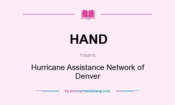 What does HAND mean? It stands for Hurricane Assistance Network of Denver