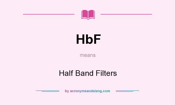 What does HbF mean? It stands for Half Band Filters