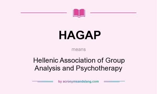 What does HAGAP mean? It stands for Hellenic Association of Group Analysis and Psychotherapy