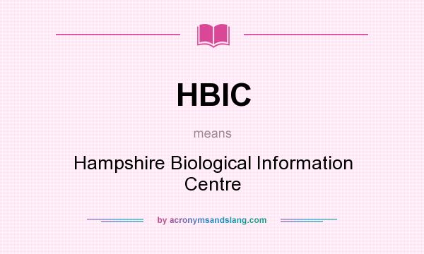 What does HBIC mean? It stands for Hampshire Biological Information Centre