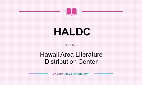 What does HALDC mean? It stands for Hawaii Area Literature Distribution Center