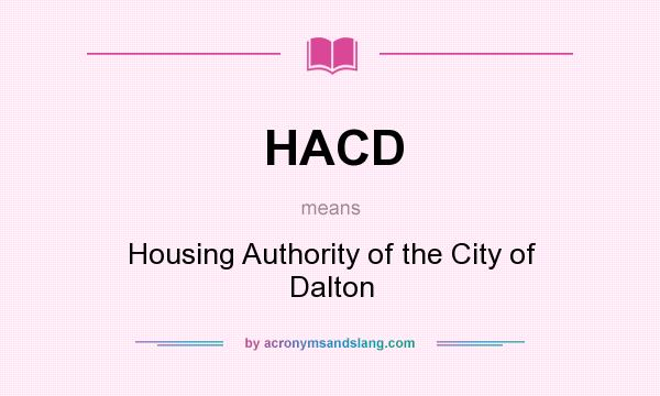 What does HACD mean? It stands for Housing Authority of the City of Dalton