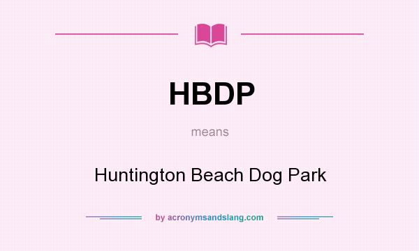 What does HBDP mean? It stands for Huntington Beach Dog Park