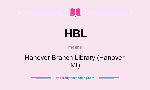 What does HBL mean? It stands for Hanover Branch Library (Hanover, MI)