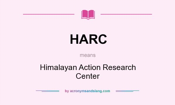 What does HARC mean? It stands for Himalayan Action Research Center