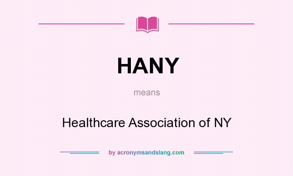 What does HANY mean? It stands for Healthcare Association of NY
