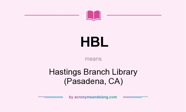 What does HBL mean? It stands for Hastings Branch Library (Pasadena, CA)