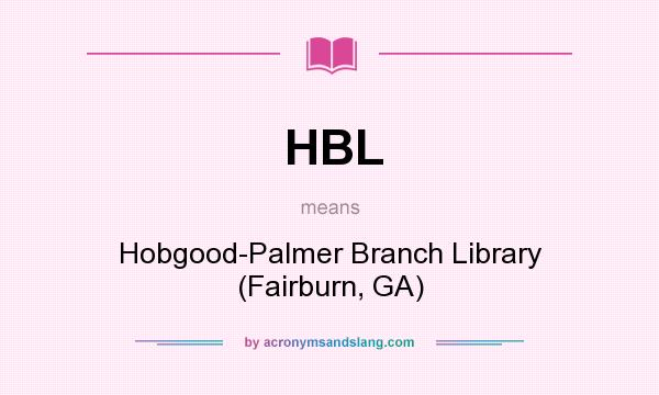 What does HBL mean? It stands for Hobgood-Palmer Branch Library (Fairburn, GA)