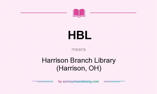 What does HBL mean? It stands for Harrison Branch Library (Harrison, OH)