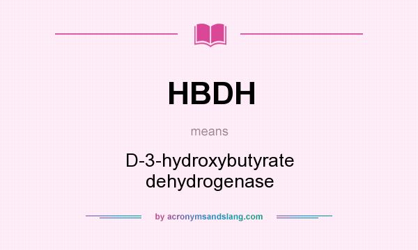 What does HBDH mean? It stands for D-3-hydroxybutyrate dehydrogenase