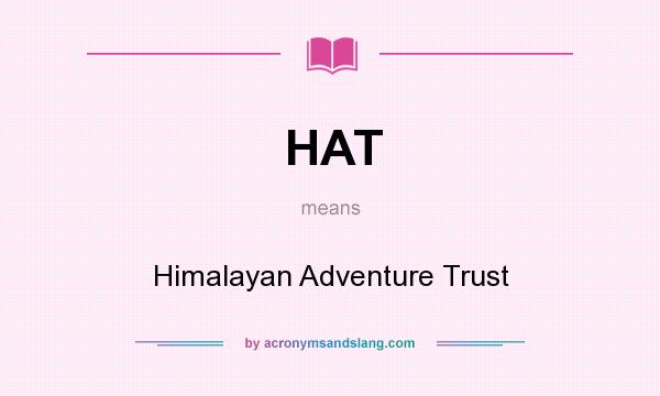 What does HAT mean? It stands for Himalayan Adventure Trust