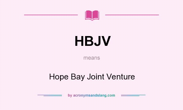 What does HBJV mean? It stands for Hope Bay Joint Venture