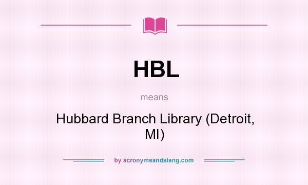 What does HBL mean? It stands for Hubbard Branch Library (Detroit, MI)