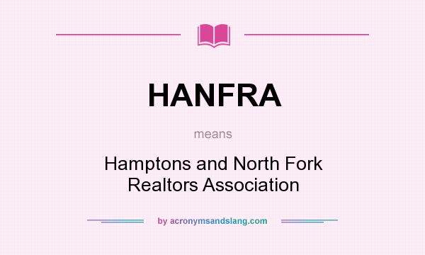 What does HANFRA mean? It stands for Hamptons and North Fork Realtors Association