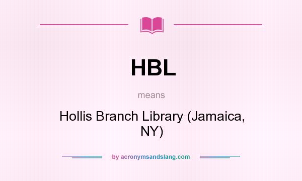 What does HBL mean? It stands for Hollis Branch Library (Jamaica, NY)