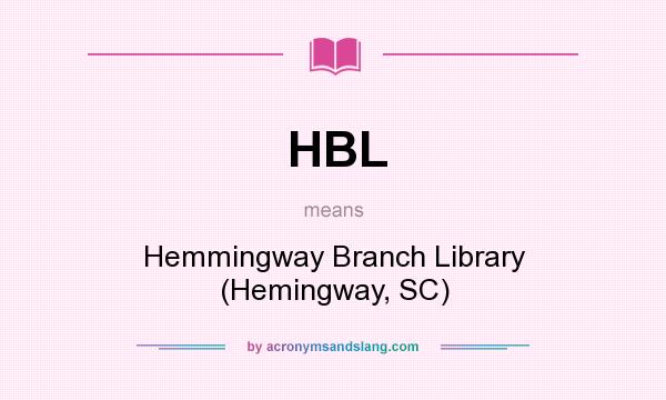 What does HBL mean? It stands for Hemmingway Branch Library (Hemingway, SC)