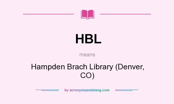 What does HBL mean? It stands for Hampden Brach Library (Denver, CO)