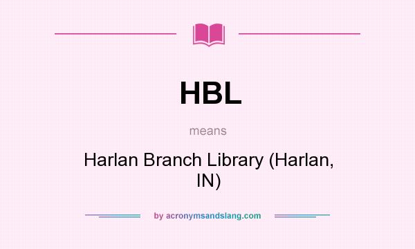 What does HBL mean? It stands for Harlan Branch Library (Harlan, IN)