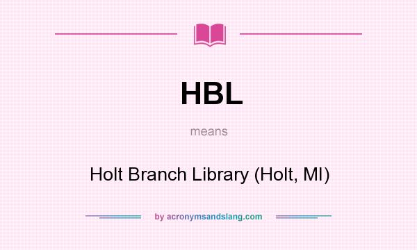 What does HBL mean? It stands for Holt Branch Library (Holt, MI)