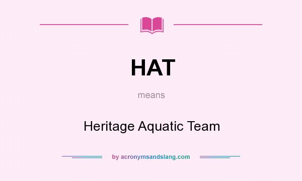 What does HAT mean? It stands for Heritage Aquatic Team