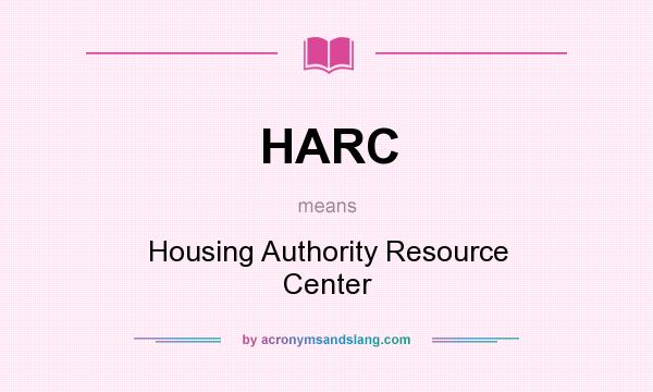 What does HARC mean? It stands for Housing Authority Resource Center