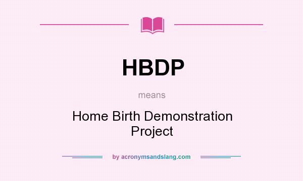 What does HBDP mean? It stands for Home Birth Demonstration Project