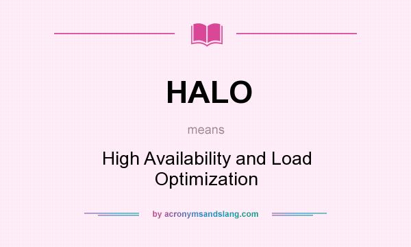 What does HALO mean? It stands for High Availability and Load Optimization
