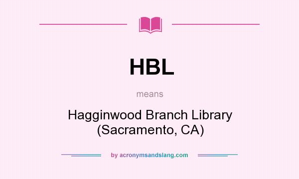 What does HBL mean? It stands for Hagginwood Branch Library (Sacramento, CA)