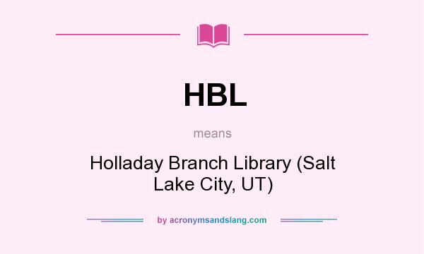 What does HBL mean? It stands for Holladay Branch Library (Salt Lake City, UT)