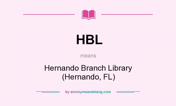 What does HBL mean? It stands for Hernando Branch Library (Hernando, FL)
