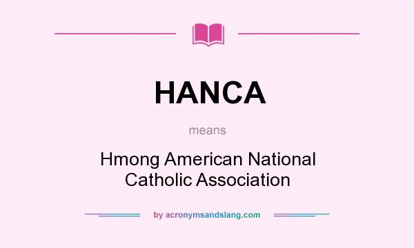 What does HANCA mean? It stands for Hmong American National Catholic Association