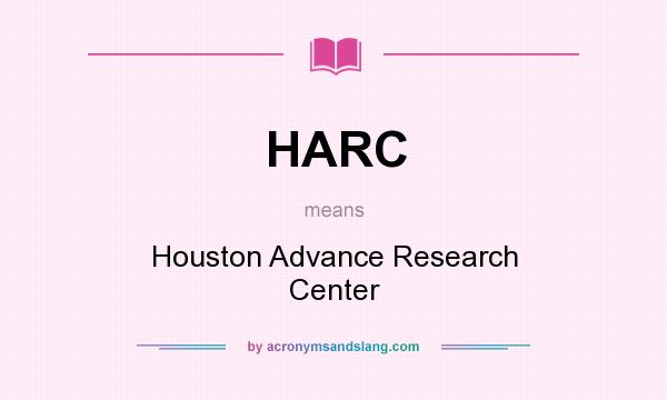 What does HARC mean? It stands for Houston Advance Research Center