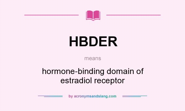 What does HBDER mean? It stands for hormone-binding domain of estradiol receptor