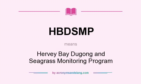 What does HBDSMP mean? It stands for Hervey Bay Dugong and Seagrass Monitoring Program